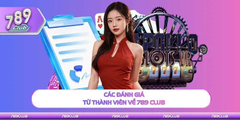 Các đánh giá từ thành viên về 789 club