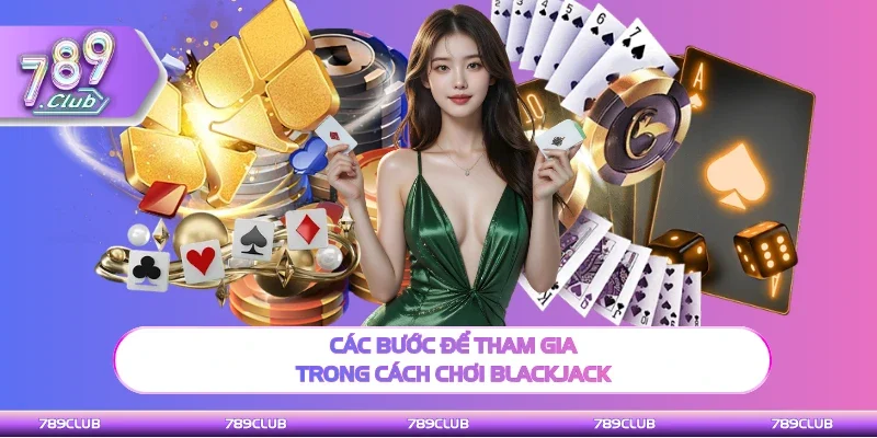 Thao tác để tham gia trong cách chơi Blackjack