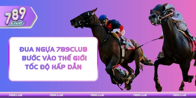 Đua ngựa 789Club