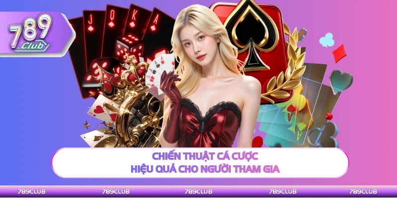 Kinh nghiệm cá cược hiệu quả cho người tham gia