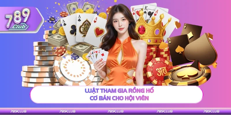 Luật chơi chi tiết Rồng Hổ cơ bản cho hội viên