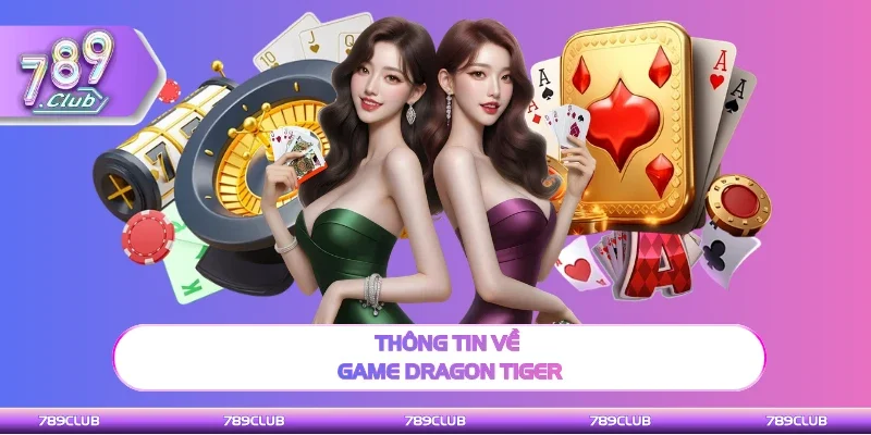 Thông tin sơ lược game Dragon Tiger